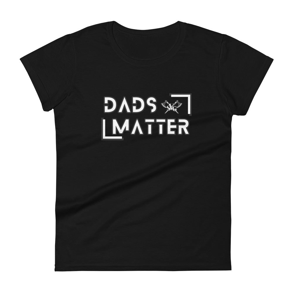 Dads Matter Women’s Tee – Celebrate Fatherhood