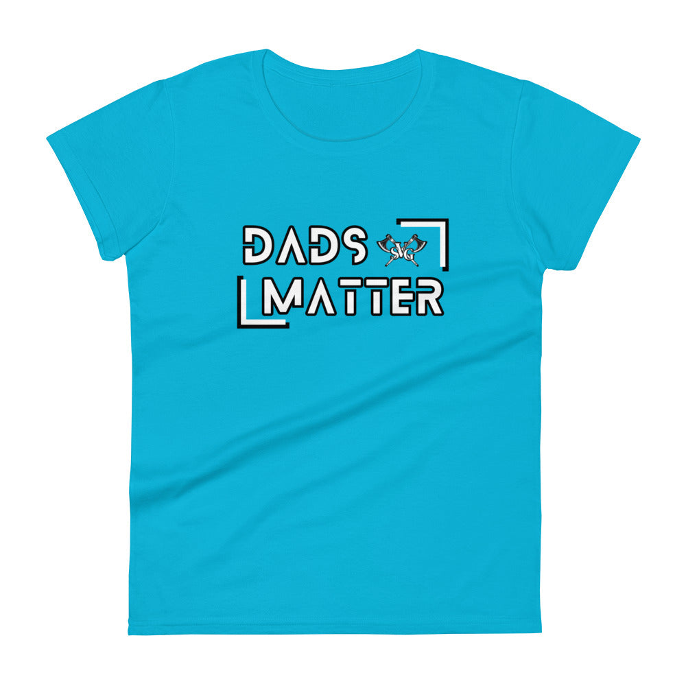 Dads Matter Women’s Tee – Celebrate Fatherhood