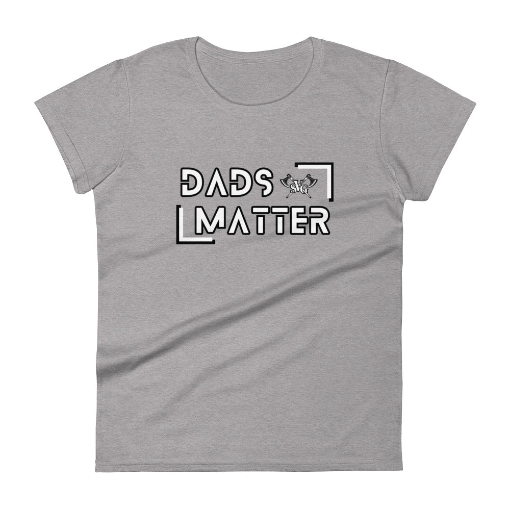 Dads Matter Women’s Tee – Celebrate Fatherhood