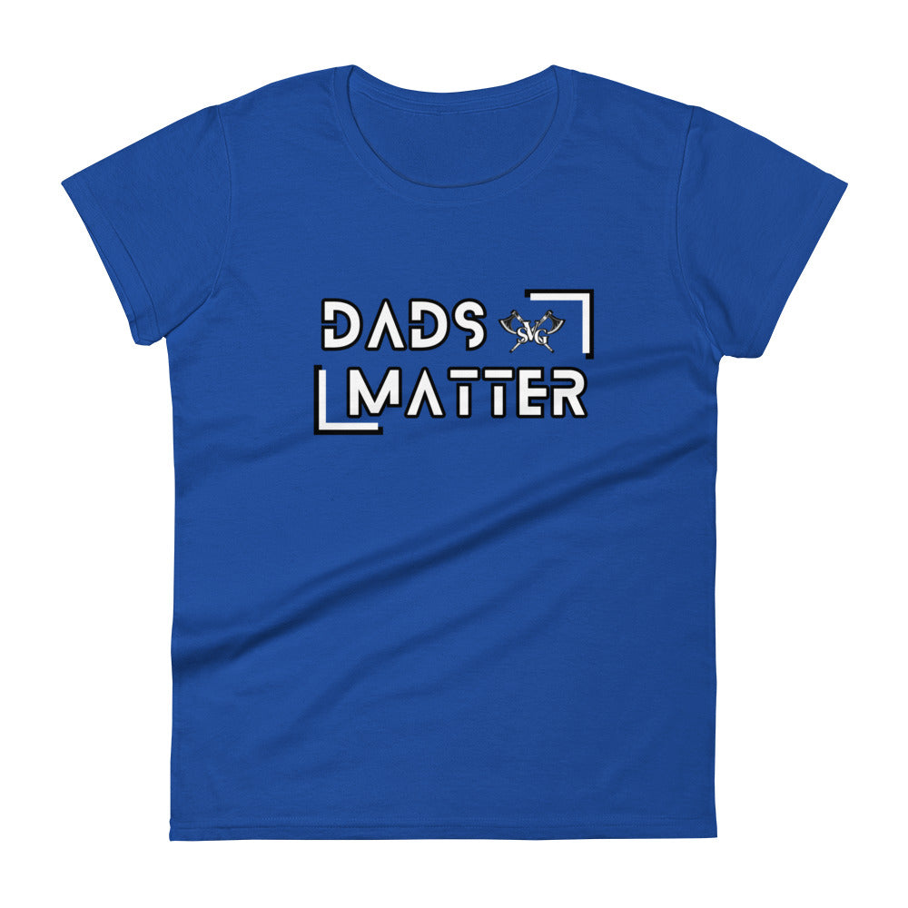 Dads Matter Women’s Tee – Celebrate Fatherhood