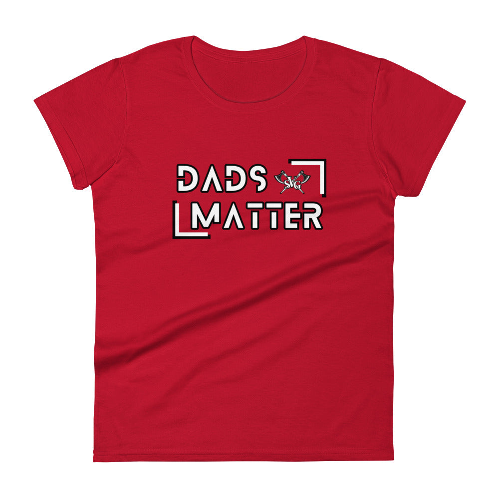 Dads Matter Women’s Tee – Celebrate Fatherhood