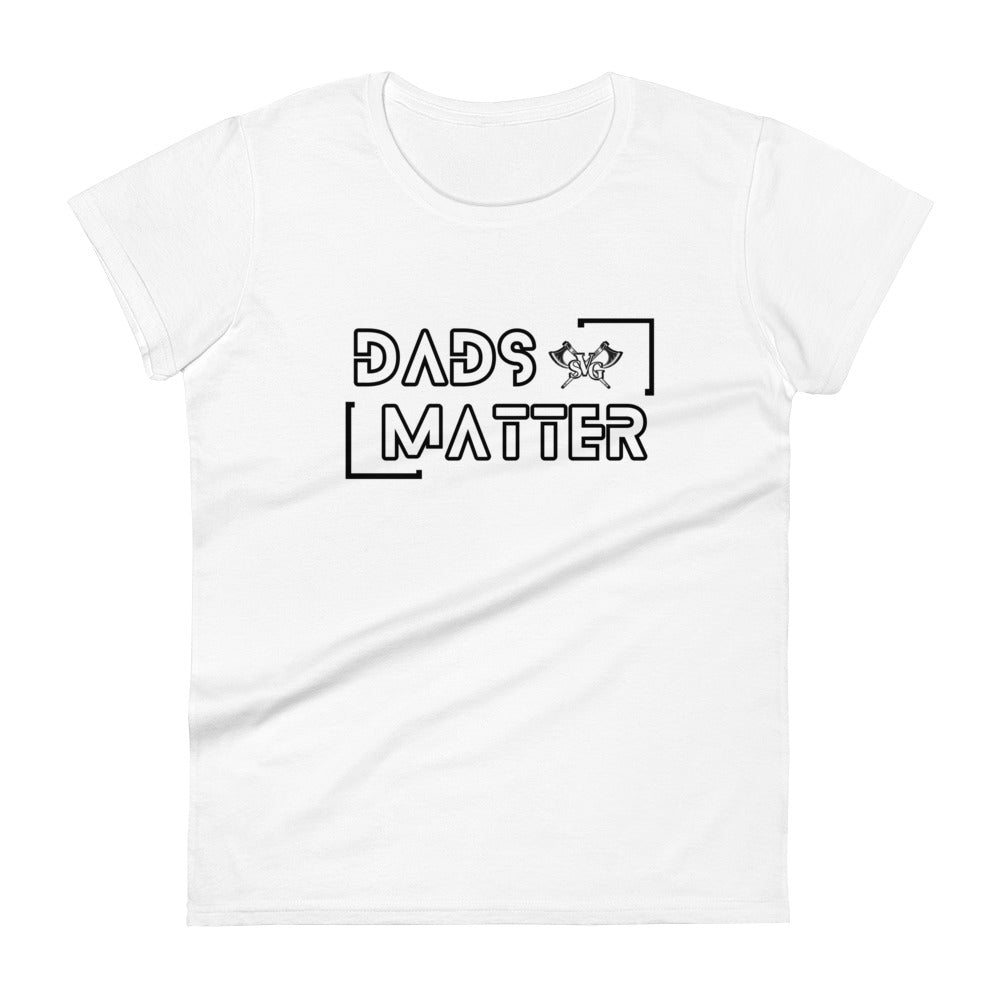 Dads Matter Women’s Tee – Celebrate Fatherhood